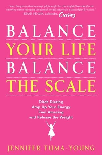 cover image Balance Your Life, Balance the Scale: Ditch Dieting, Amp Up Your Energy, Feel Amazing, and Release the Weight