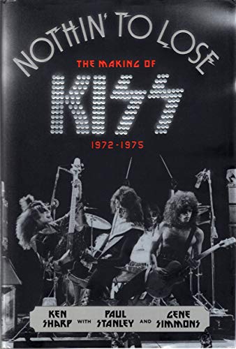 cover image Nothin’ to Lose: 
The Making of Kiss