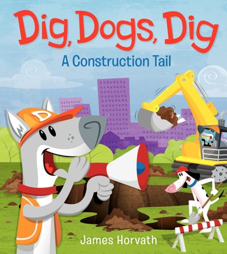 cover image Dig, Dogs, Dig: A Construction Tail