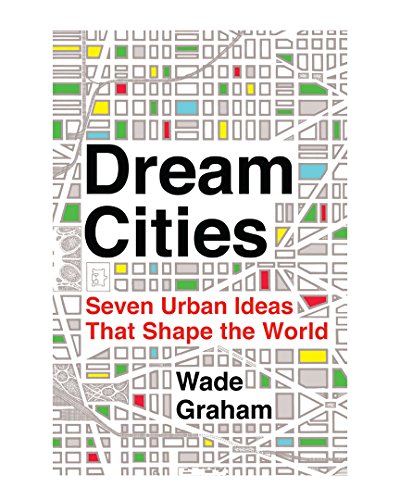 cover image Dream Cities: Seven Urban Ideas That Shape the World