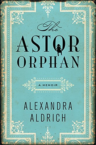 cover image The Astor Orphan: A Memoir