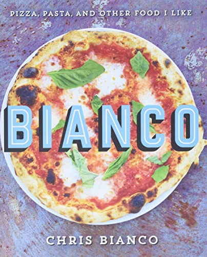 cover image Bianco: Pizza, Pasta, and Other Foods I Like 
