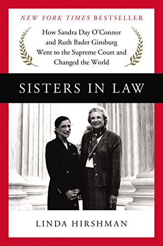 cover image Sisters in Law: How Sandra Day O’Connor and Ruth Bader Ginsburg Went to the Supreme Court and Changed the World 