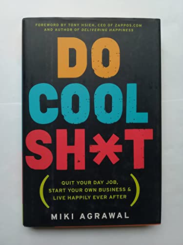 cover image Do Cool ShH t: Quit Your Day Job, Start Your Own Business, and Live Happily Ever After