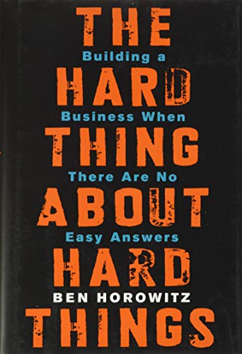 cover image The Hard Thing About Hard Things: Building a Business Where There Are No Easy Answers