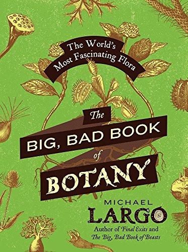 cover image The Big, Bad, Book of Botany: The World's Most Fascinating Flora