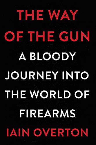 cover image The Way of the Gun: A Bloody Journey into the World of Firearms