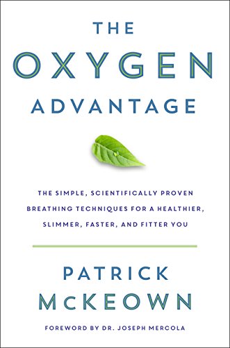 cover image The Oxygen Advantage: The Simple, Scientifically Proven Breathing Techniques for a Healthier, Slimmer, Faster, and Fitter You