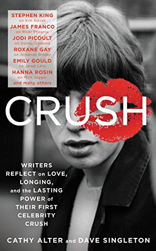 cover image Crush: Writers Reflect on Love, Longing and the Power of Their First Celebrity Crush