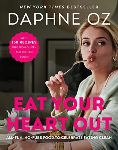 cover image Eat Your Heart Out: All-Fun, No-Fuss Food to Celebrate Eating Clean