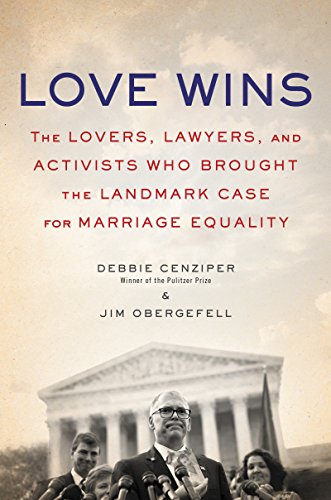 cover image Love Wins: The Lovers and Lawyers Who Fought the Landmark Case for Marriage Equality