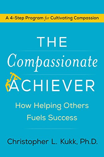 cover image The Compassionate Achiever: How Helping Others Fuels Success
