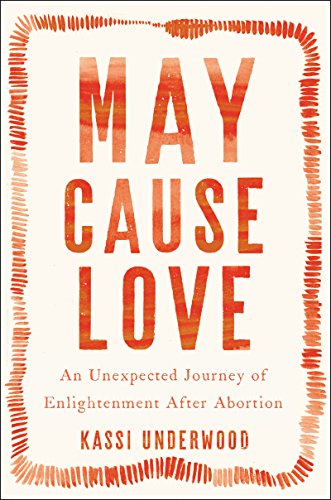 cover image May Cause Love: An Unexpected Journey of Enlightenment After Abortion