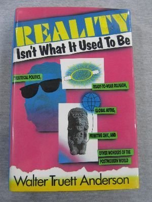 cover image Reality Isn't What It Used to Be: Theatrical Politics, Ready-To-Wear Religion, Global Myths, Primitive Chic, and Other Wonders of the Postmodern World