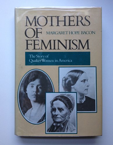 cover image Mothers of Feminism: The Story of Quaker Women in America