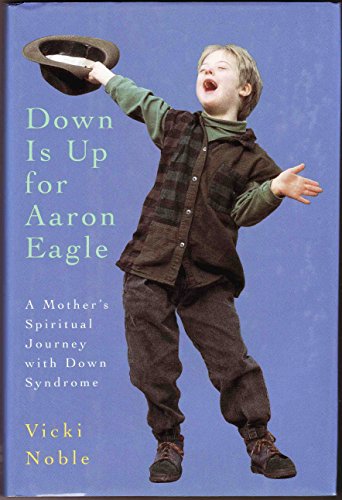 cover image Down is Up for Aaron Eagle: A Mother's Spiritual Journey with Down Syndrome