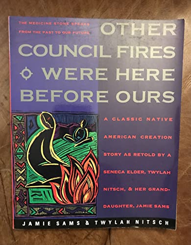 cover image Other Council Fires Were Here Before Ours: A Classic Native American Creation Story as Retold by a Seneca Elder and Her Gra