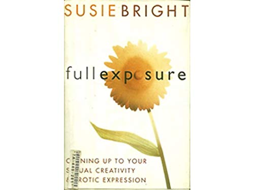 cover image Full Exposure: Opening Up to Sexual Creativity and Erotic Expression
