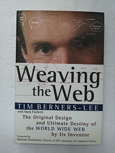 cover image Weaving the Web: The Original Design and Ultimate Destiny of the World Wide Web by Its Inventor
