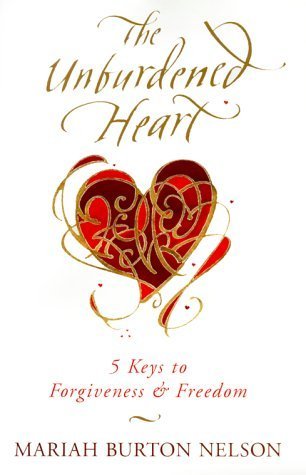 cover image The Unburdened Heart: 5 Keys to Forgiveness and Freedom