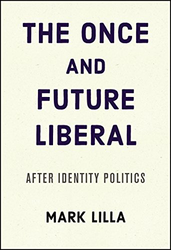 cover image The Once and Future Liberal: After Identity Politics