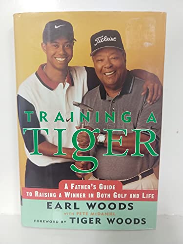 cover image Training a Tiger: A Father's Guide to Raising a Winner in Both Golf and Life