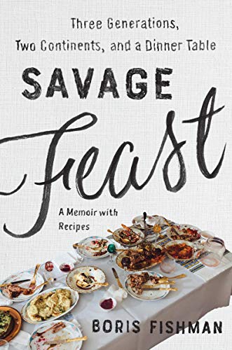 cover image Savage Feast: Three Generations, Two Continents, and a Dinner Table