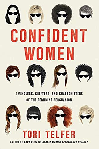 cover image Confident Women: Swindlers, Grifters, and Shape-shifters of the Female Persuasion