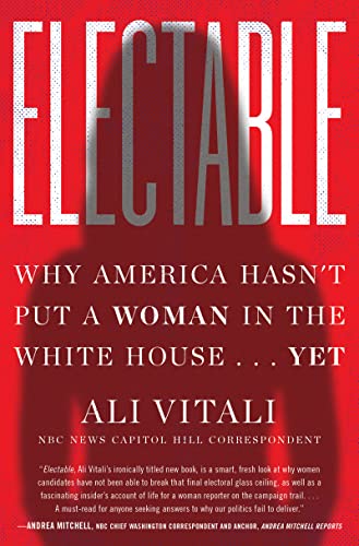 cover image Electable: Why America Hasn’t Put a Woman in the White House... Yet