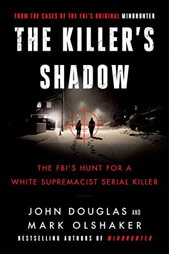cover image The Killer’s Shadow: The FBI’s Hunt for a White Supremacist Serial Killer
