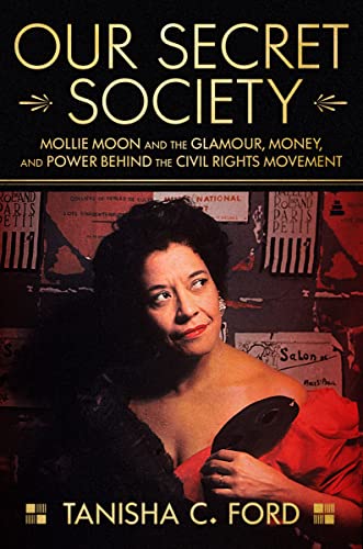 cover image Our Secret Society: Mollie Moon and the Glamour, Money, and Power Behind the Civil Rights Movement