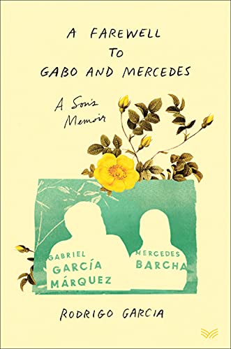 cover image A Farewell to Gabo and Mercedes: A Son’s Memoir of Gabriel Garcia Marquez and Mercedes Barcha