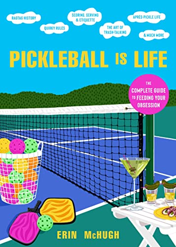 cover image Pickleball Is Life: The Complete Guide to Feeding Your Obsession