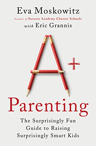 cover image A+ Parenting: The Surprisingly Fun Guide to Raising Surprisingly Smart Kids