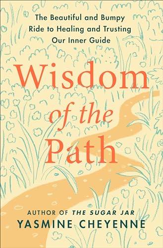 cover image Wisdom of the Path: The Beautiful and Bumpy Ride to Healing and Trusting Our Inner Guide
