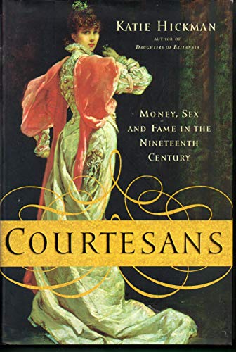 cover image COURTESANS: Money, Sex and Fame in the Nineteenth Century