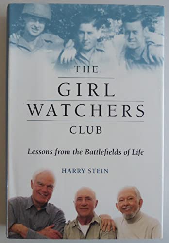 cover image THE GIRL WATCHERS CLUB: Six Old Soldiers and Dispatches from the Battlefields of Life