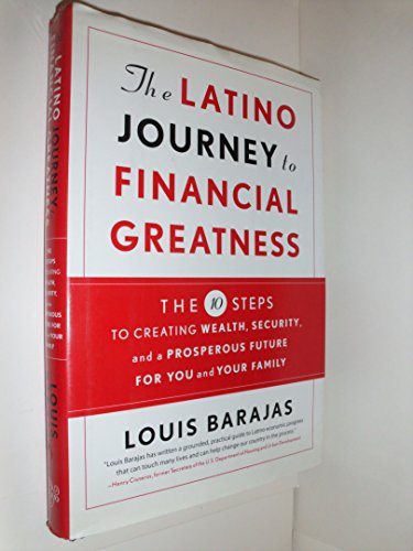 cover image The Latino Journey to Financial Greatness: 10 Steps to Creating Wealth, Security, and a Prosperous Future for You and Your Family