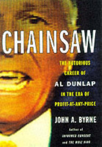 cover image Chainsaw: The Notorious Career of Al Dunlap in the Era of Profit-At-Any-Price