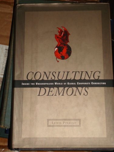 cover image Consulting Demons: Inside the Unscrupulous World of Global Corporate Consulting