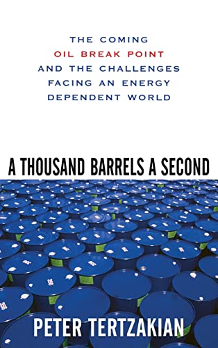 cover image A Thousand Barrels a Second: The Coming Oil Break Point and the Challenges Facing an Energy Dependent World