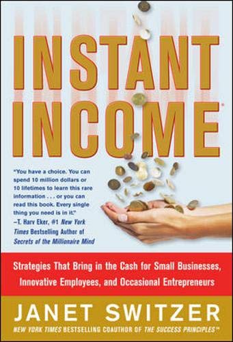 cover image Instant Income: Strategies That Bring in the Cash for Small Businesses, Innovative Employees, and Occasional Entrepreneurs