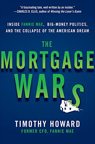 cover image The Mortgage Wars: Inside Fannie Mae, Big-Money Politics, and the Collapse of the American Dream