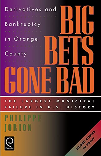 cover image Big Bets Gone Bad: Derivatives and Bankruptcy in Orange County. the Largest Municipal Failure in U.S. History