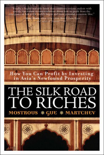 cover image The Silk Road to Riches: How You Can Profit by Investing in Asia's Newfound Prosperity