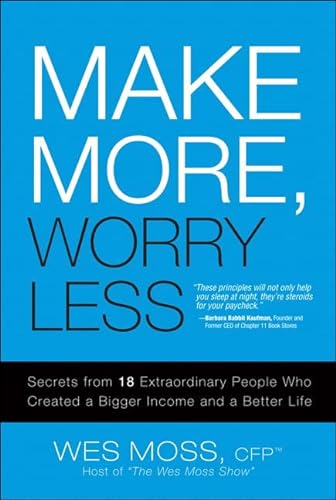 cover image Make More, Worry Less: Secrets from 18 Extraordinary People Who Created a Bigger Income and a Better Life
