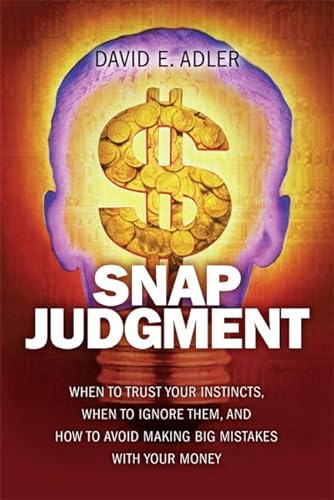cover image Snap Judgment: When to Trust Your Instincts, When to Ignore Them, and How to Avoid Making Big Mistakes with Your Money