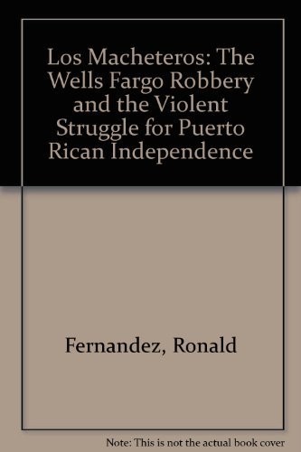 cover image Los Macheteros: The Wells Fargo Robbery and the Violent Struggle for Puerto Rican Independence