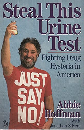 cover image Steal This Urine Test: Fighting Drug Hysteria in America
