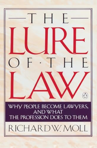 cover image The Lure of the Law: Why People Become Lawyers, and What the Profession Does to Them